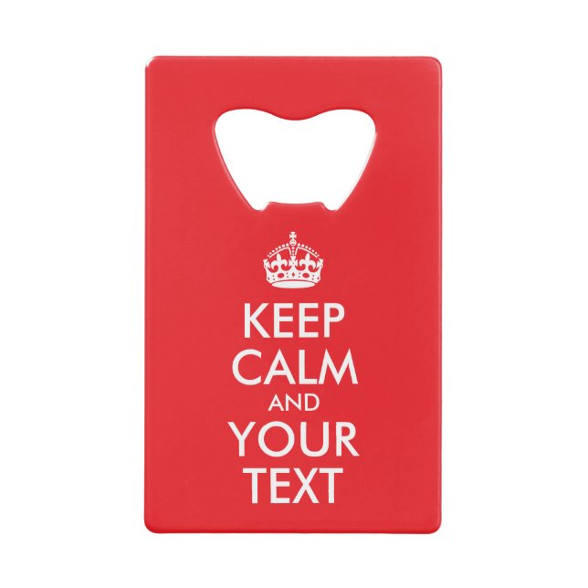 Red and White Keep Calm and Your Text Credit Card Bottle Opener (Front)