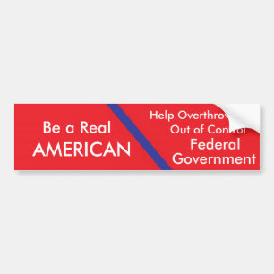 Red, Be a Real, AMERICAN, Help Overthrow an, Ou... Bumper Sticker