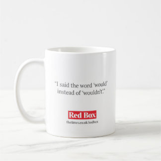 Red Box Mug - I said the word 'would'