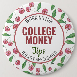 Red Cherries, Tips Appreciated, College Money 6 Inch Round Button