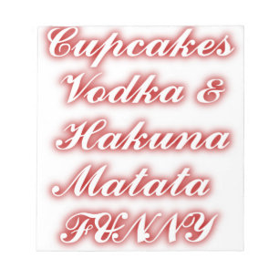 Red Cupcakes Vodka Hakuna Matata FUNNY. Notepad