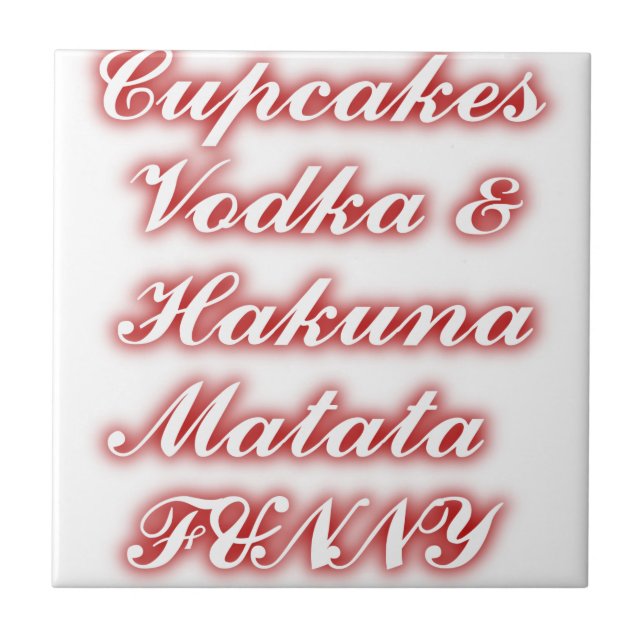 Red Cupcakes Vodka  Hakuna Matata FUNNY. Tile (Front)