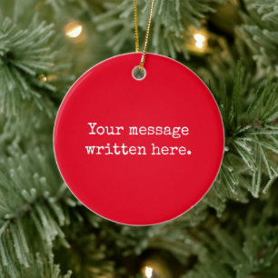 Red Custom Your Message Personalized Text Quote Ceramic Ornament