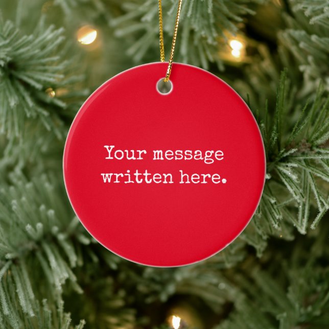 Red Custom Your Message Personalized Text Quote Ceramic Ornament (Tree)