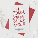 Red Dear Santa Let Me Explain Funny Christmas Holiday Card<br><div class="desc">Dear Santa let me explain! Send holiday greetings with this fun and festive holiday card. It features a hand-lettered quote and simple typography. Personalize by adding a greeting, names and other details. This custom holiday card will be perfect for baby holiday cards and dog holiday cards. Available as a flat...</div>