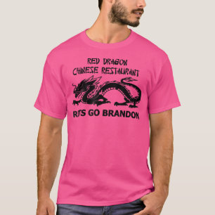 Red Dragon Chinese Restaurant Let's Go Brandon  T-Shirt