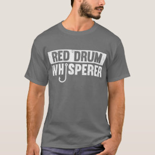 Red Drum Whisperer Funny Fishing Gift1509 T-Shirt