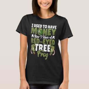 Red Eyed Tree Frog Instead Of Money T-Shirt