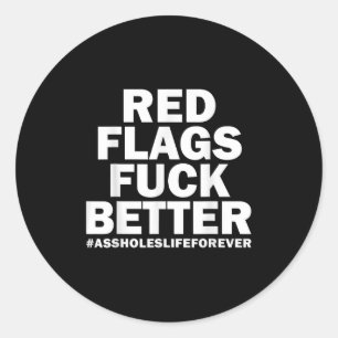 Red Flags For Better Holes-life Forever Funny Sarc Classic Round Sticker