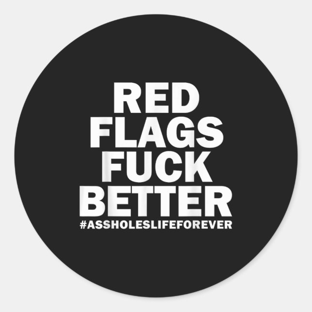 Red Flags For Better Holes-life Forever Funny Sarc Classic Round Sticker (Front)