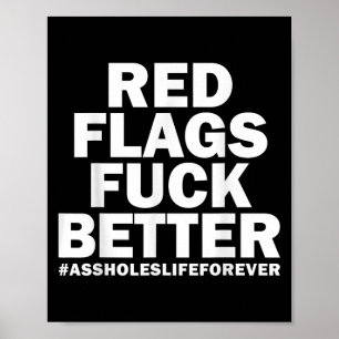 Red Flags For Better Holes-life Forever Funny Sarc Poster