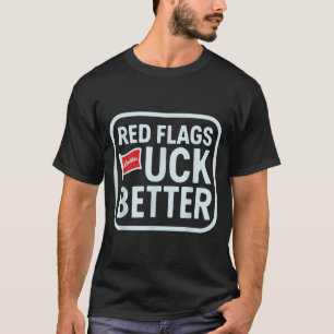 Red Flags For Better  T-Shirt