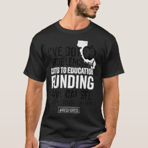 Red For Ed  California Teacher  99 Problems  T-Shirt