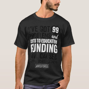 Red For Ed  RedForEd Teacher Tshirt 99 Problems