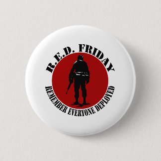 RED FRIDAY - REMEMBER EVERYONE DEPLOYED 2 INCH ROUND BUTTON