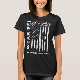 Red Friday Remember Everyone Deployed Brother Amer T-Shirt