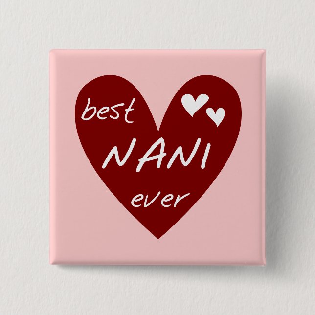 Red Heart Best Nani Ever T-shirts and GIfts 2 Inch Square Button (Front)
