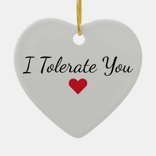 Red Heart Funny I Tolerate You Sarcastic Christmas Ceramic Ornament (Front)