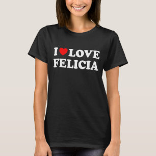 Red Heart I Love Felicia T-Shirt