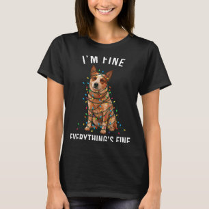 Red Heeler Christmas I'm Fine Everything Is Fine  T-Shirt