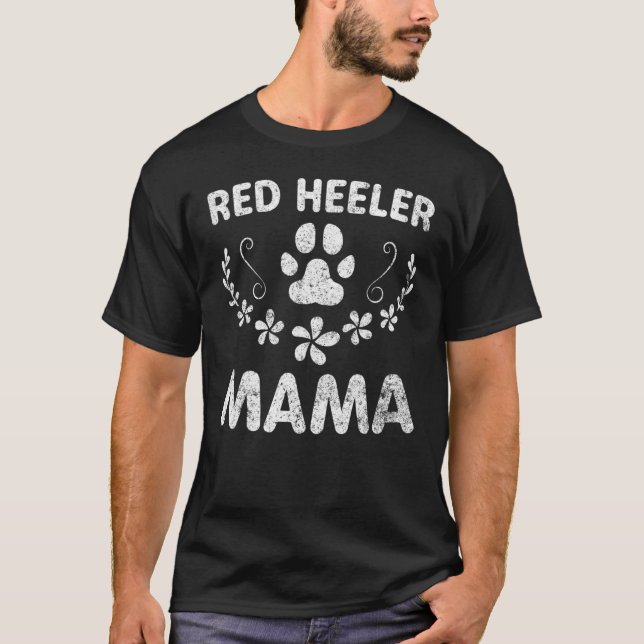 Red Heeler Mama Cattle Dog Owner Funny Dog Mom T-Shirt (Front)