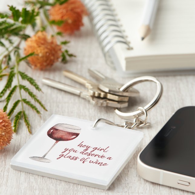 Red Hey Girl You Deserve A Glass Of Wine Quote Keychain (Front Right)