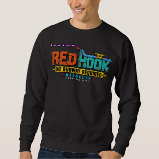 Red Hook No Subway Required Brooklyn Sweatshirt