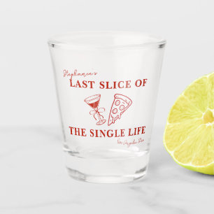 Red Last Slice of the Single Life Bachelorette  Shot Glass