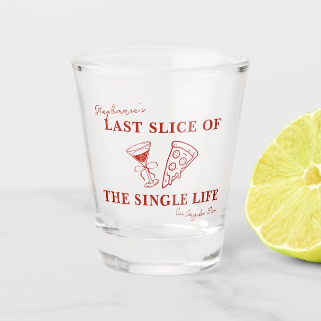 Red Last Slice of the Single Life Bachelorette  Shot Glass (Front)