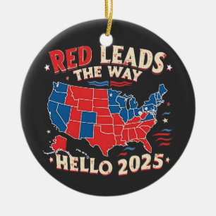 Red Leads the Way Hello 2025 Inauguration Trump Ceramic Ornament