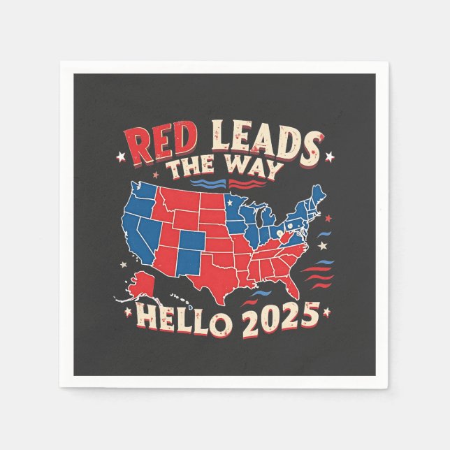 Red Leads the Way Hello 2025 Inauguration Trump Napkin (Front)