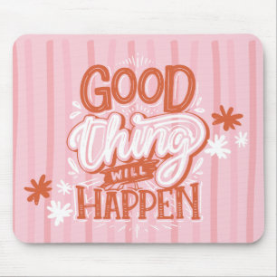 Red Lettering Good Things Will Happen Mouse Pad