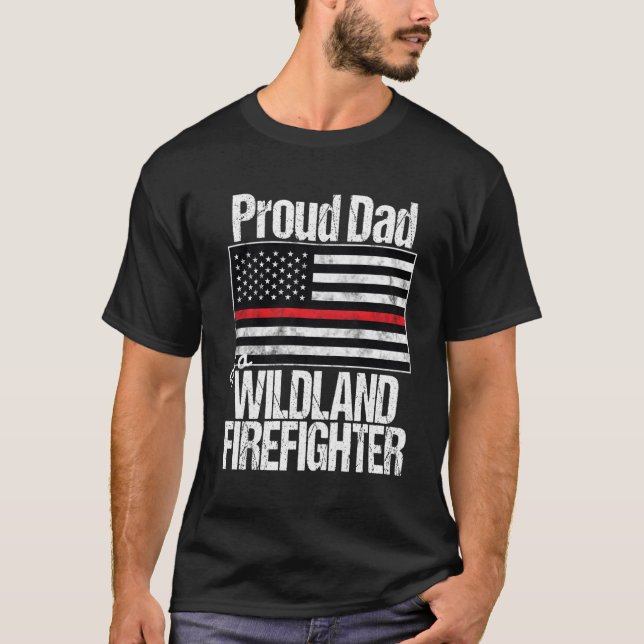 Red Line Flag Proud Dad Of A Wildland Firefighter T-Shirt (Front)
