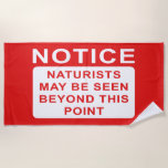Red Naturist Beach Sign Notice Towel<br><div class="desc">Get noticed with this fantastic red Naturist Beach Sign beach towel. Available on many other products this naturist inspired design features a large red Naturist Beach sign that reads: NOTICE NATURISTS MAY BE SEEN BEYOND THIS POINT. This fantastic naturist beach towel is perfect for naturist parties and naturist gatherings! Attach...</div>