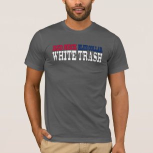Red Neck Blue Collar White Trash Text T-Shirt