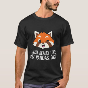 Red Panda I Just Really Like Red Pandas Ok T-Shirt