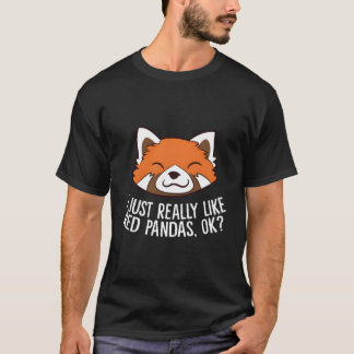 Red Panda I Just Really Like Red Pandas Ok T-Shirt