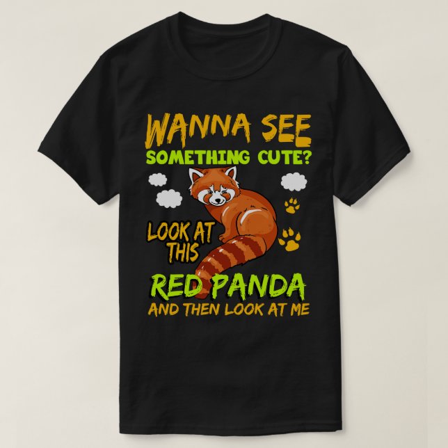 Red Panda Wanna See Something Cute T-Shirt (Design Front)
