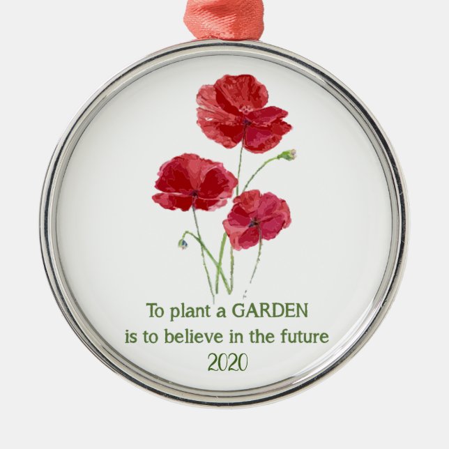 Red Poppy Flower Gardening Inspirational Quote Metal Ornament (Front)