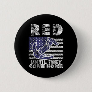 Red Remember Everyone Deployed Until Come Home Mem 2 Inch Round Button