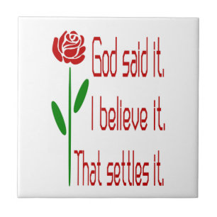 Red Rose God Said It I Believe It That Settles It Tile