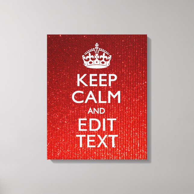 Red Sensation Keep Calm and Have Your Text Canvas Print (Front)