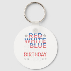 Red White &amp; Blue Its My Birthday Too 4th Of Ju Keychain