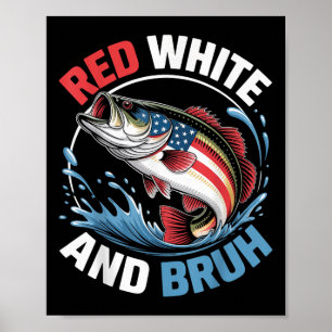 Red White &amp; Bruh Funny Fishing 4th Of July Pat Poster