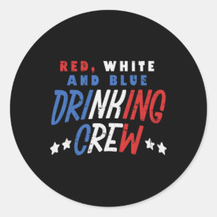 Red White And Blue Drinking Crew Funny Usa 4th Of Classic Round Sticker
