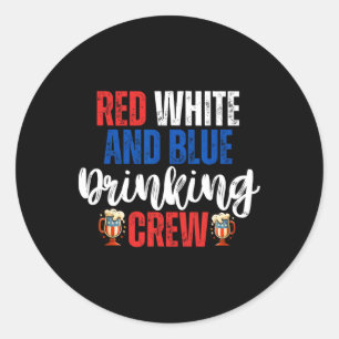 Red White And Blue Drinking Crew Party Beer Americ Classic Round Sticker