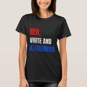 Red White And Blueberries Patriot Fun Summer Party T-Shirt