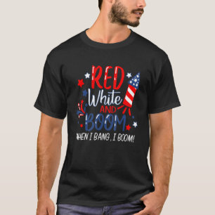 Red White And Boom When I Bang I Boom Fireworks 4t T-Shirt