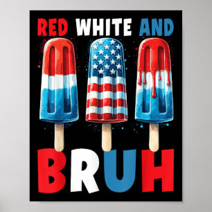 Red White And Bruh 4th Of July Popsicle Patriotic Poster