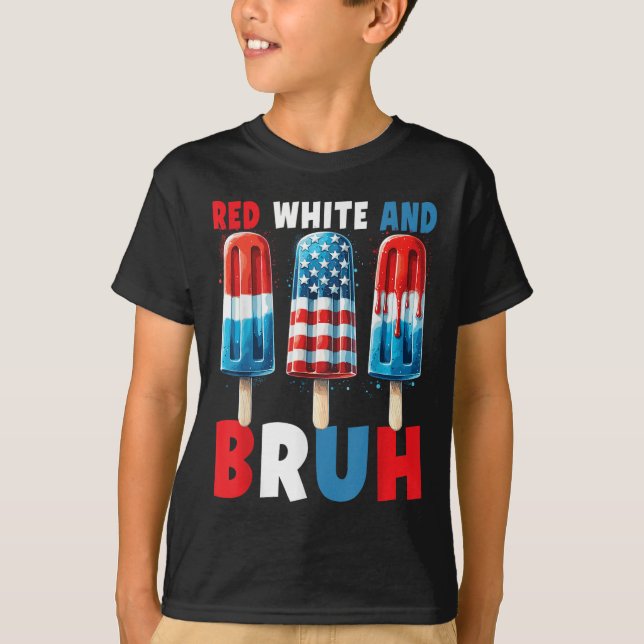 Red White And Bruh 4th Of July Popsicle Patriotic  T-Shirt (Front)